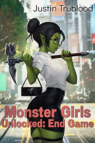 Justin Trublood: Monster Girls Unlocked: End Game (EBook, 2023, Self Published)