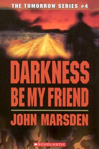 John Marsden: Darkness, be my friend (2006, Scholastic Paperbacks)