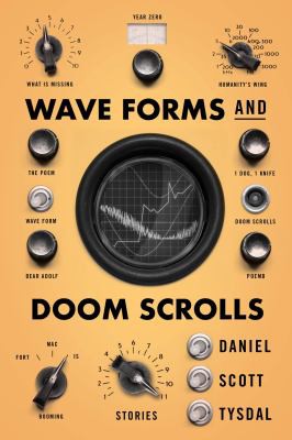 Daniel Scott Tysdal: Wave Forms and Doom Scrolls (2021, Wolsak & Wynn Publishers, Limited)