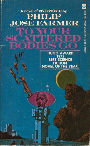 Philip José Farmer: To Your Scattered Bodies Go (1974, Berkley)