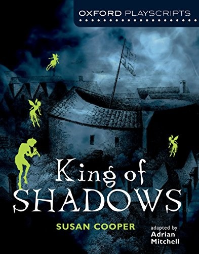 Susan Cooper, Adrian Mitchell: King of Shadows (2011, Oxford University Press, Oxford University Press España, S.A.)