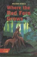 Wilson Rawls: Where the Red Fern Grows with Connections (Hardcover, 2000, Holt, Rinehart, and Winston)