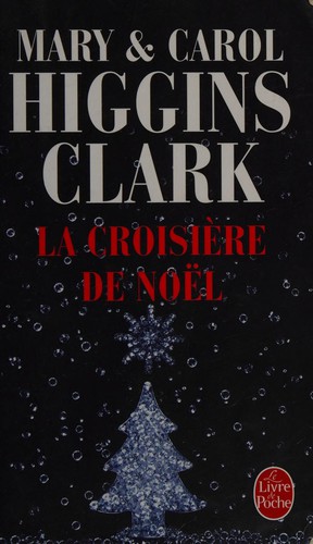 Mary Higgins Clark: La croisière de Noël (French language, 2008, Librairie générale française)