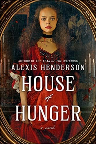Alexis Henderson: House of Hunger (2022, Penguin Publishing Group)
