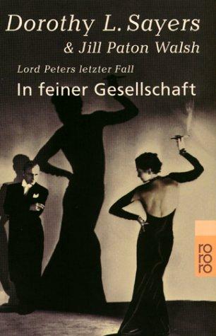 Dorothy L. Sayers, Jill Paton Walsh: In feiner Gesellschaft. Lord Peters letzter Fall. (Paperback, German language, 2000, Rowohlt Tb.)