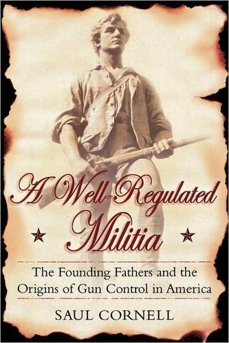 Saul Cornell: A Well-Regulated Militia (Paperback, 2008, Oxford University Press)