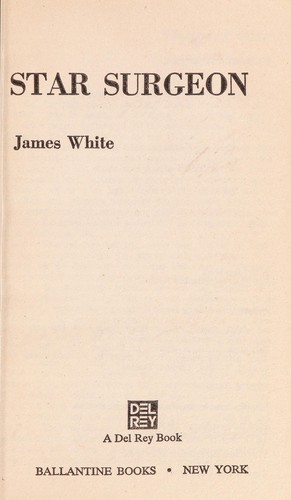 James White: Star Surgeon (Paperback, 1980, Del Rey)