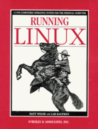 Matt Welsh: Running Linux (1995, O’Reilly & Assocoates)