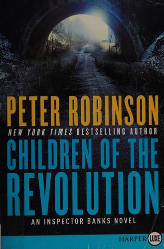 Peter Robinson: Children of the revolution (2014, HarperLuxe, an Imprint of HarperCollins Publishers)