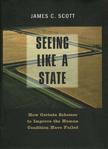 James C. Scott: Seeing Like a State (Hardcover, 1998, Yale University Press)