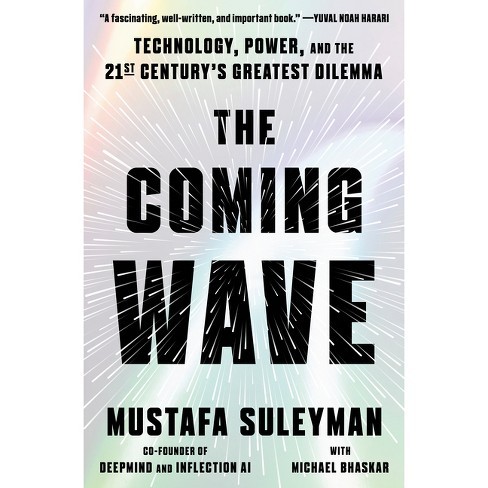 Michael Bhaskar, Mustafa Suleyman: The Coming Wave (2023, Crown Publishing Group, The)