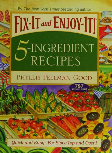 Phyllis Pellman Good: Fix-it and enjoy-it 5-ingredient recipes (2008, Good Books)