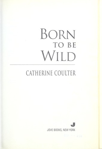 Catherine Coulter: Born to Be Wild (Hardcover, 2006, Jove Books)