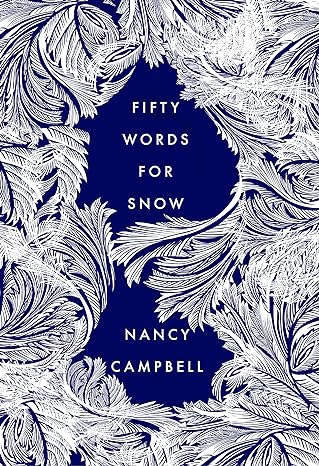 Nancy Campbell: Fifty Words for Snow (Hardcover, 2020, Elliott & Thompson, Limited)