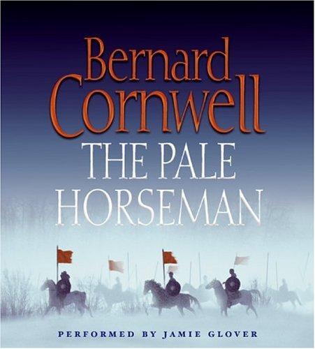 Bernard Cornwell: The Pale Horseman (The Saxon Chronicles Series #2) (2006, HarperAudio)