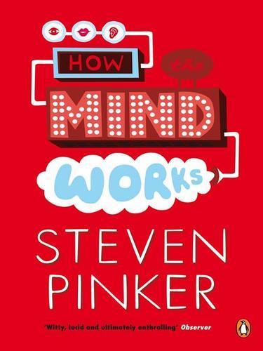 Steven Pinker: How the Mind Works (EBook, 1999, Penguin Group UK)