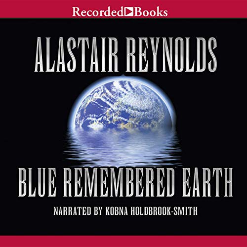 Alastair Reynolds: Blue Remembered Earth (AudiobookFormat, 2012, Recorded Books, Inc. and Blackstone Publishing)