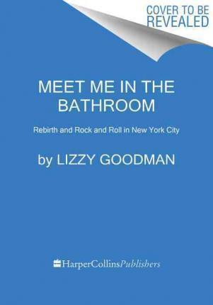 Elizabeth Goodman: Meet Me in the Bathroom (2017)