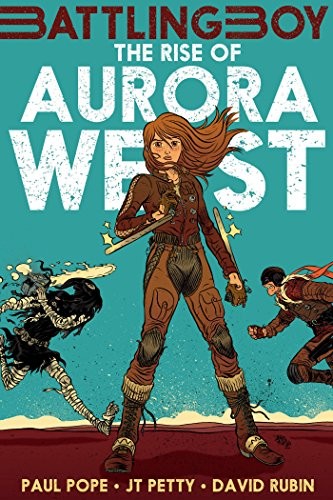 David Rubín, J. T. Petty, Paul Pope: The Rise of Aurora West (Hardcover, 2014, First Second)