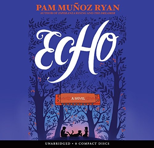 Pam Muñoz Ryan: Echo - Audio Library Edition (AudiobookFormat, 2015, Scholastic Audio Books)