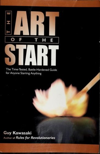 Guy Kawasaki: The art of the start (Hardcover, 2004, Portfolio/Penguin Group)