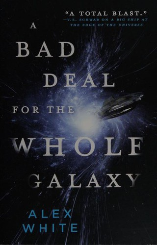 Alex White: A Bad Deal for the Whole Galaxy (2019, Orbit)
