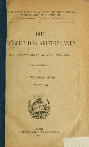 Aristophanes: Die Frösche (Ancient Greek language, 1911, A. Marcus und E. Weber)