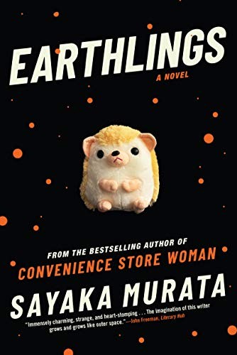 Sayaka Murata, Ginny Tapley Takemori, 村田沙耶香: Earthlings (2020, Grove Press)