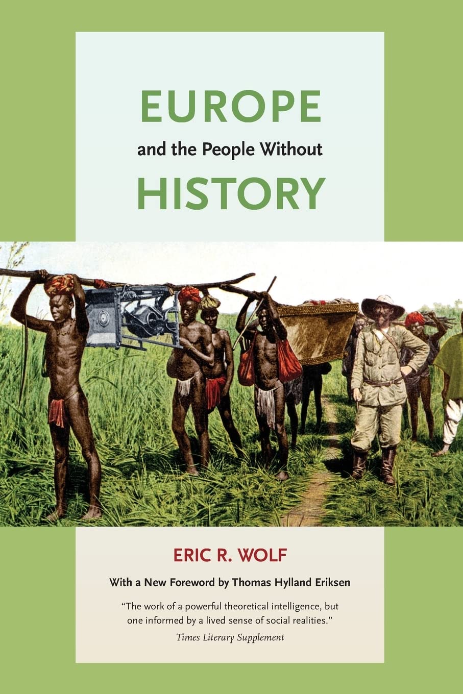 Eric R. Wolf: Europe and the People Without History (Paperback, 2010, University of California Press)