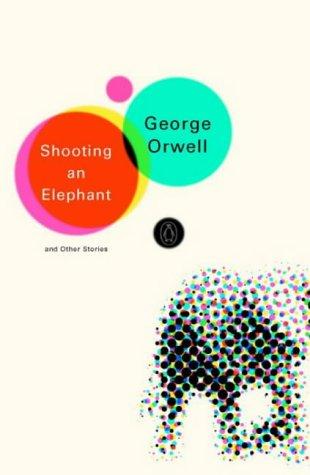 George Orwell: Shooting an Elephant (Penguin Modern Classics) (2003, Penguin Classics)