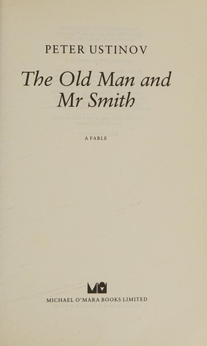 Peter Ustinov: The Old Man and Mr. Smith (1990, Michael O'Mara Books)