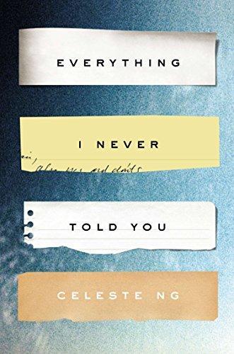 Celeste Ng: Everything I Never Told You (2014, The Penguin Press)