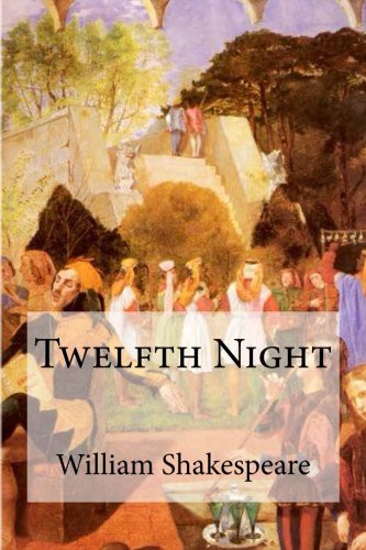 William Shakespeare: Twelfth Night (Paperback, 2017, CreateSpace Independent Publishing Platform, Createspace Independent Publishing Platform)