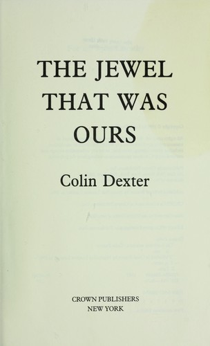 Colin Dexter: The jewel that was ours (1991, Crown Publishers)