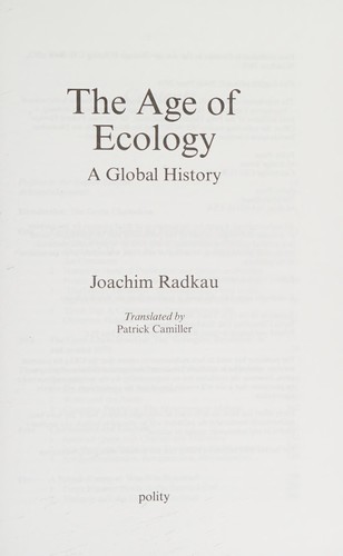 Joachim Radkau: The age of ecology (2014, Polity)