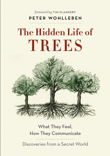 The Hidden Life of Trees (2020, Greystone Books Ltd.)