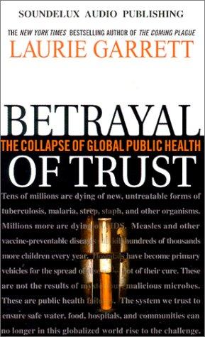 Laurie Garrett: Betrayal of Trust (AudiobookFormat, 2000, Soundelux Audio Publishing)