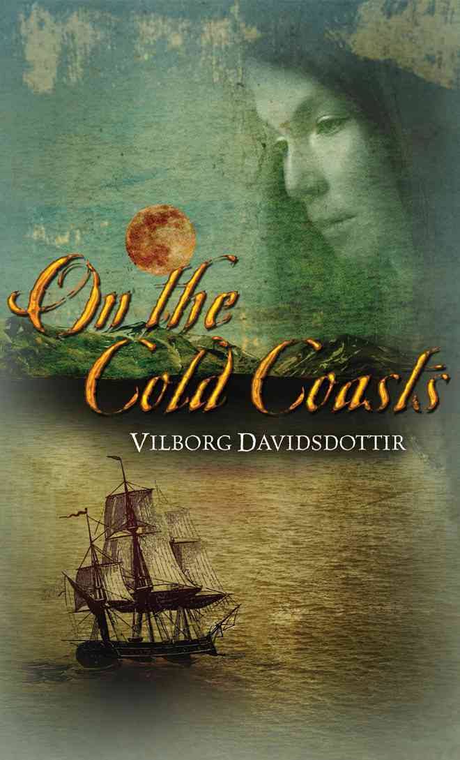 Alda Sigmundsdottir, Vilborg Davidsdottir: On the Cold Coasts (2012, Amazon Publishing)