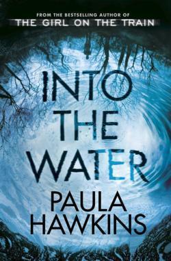 Paula Hawkins, Paula Hawkins: Into the Water (2017, Transworld Publishers Limited)