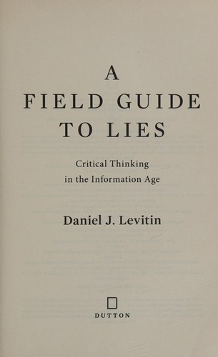 Daniel J. Levitin: A field guide to lies (2016)