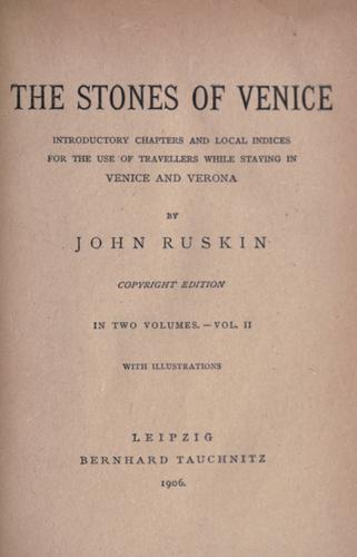 John Ruskin: The stones of Venice (1906, Bernhard Tauchnitz)