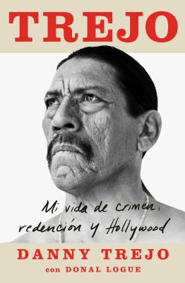 Danny Trejo, Donal Logue: Trejo (Spanish language, 2021, Atria Books)