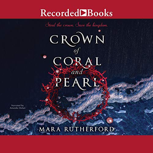 Mara Rutherford: Crown of Coral and Pearl (AudiobookFormat, 2019, Recorded Books, Inc. and Blackstone Publishing)