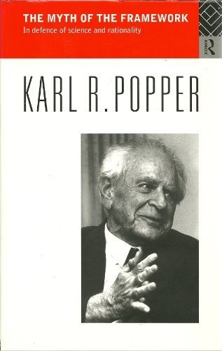 Karl Popper: The myth of the framework (1994, Routledge)