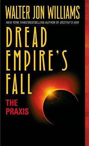 Walter Jon Williams: The Praxis (Dread Empire's Fall, #1)