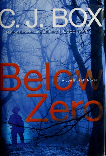 C.J. Box: Below zero (2009, G. P. Putnam's Sons)