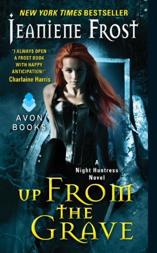 Jeaniene Frost: Up From the Grave: A Night Huntress Novel (2014, Avon)