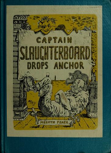 Mervyn Peake: Captain Slaughterboard drops anchor. (1967, Macmillan)