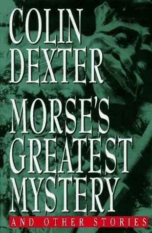 Colin Dexter: Morse's Greatest Mystery (Hardcover, 1995, Crown)