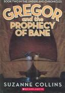 Suzanne Collins: Gregor and the Prophecy of Bane (2005, Turtleback Books Distributed by Demco Media)